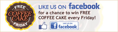 Like us on Facebook and win FREE COFFEE CAKE every Friday